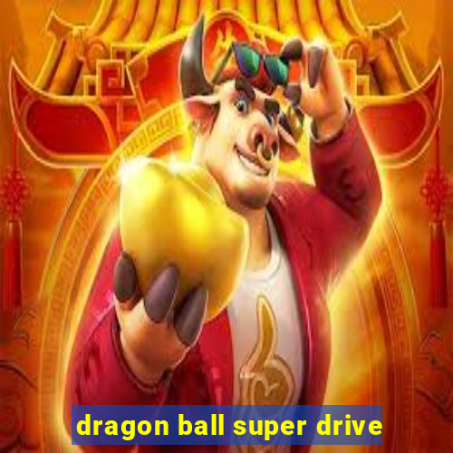 dragon ball super drive